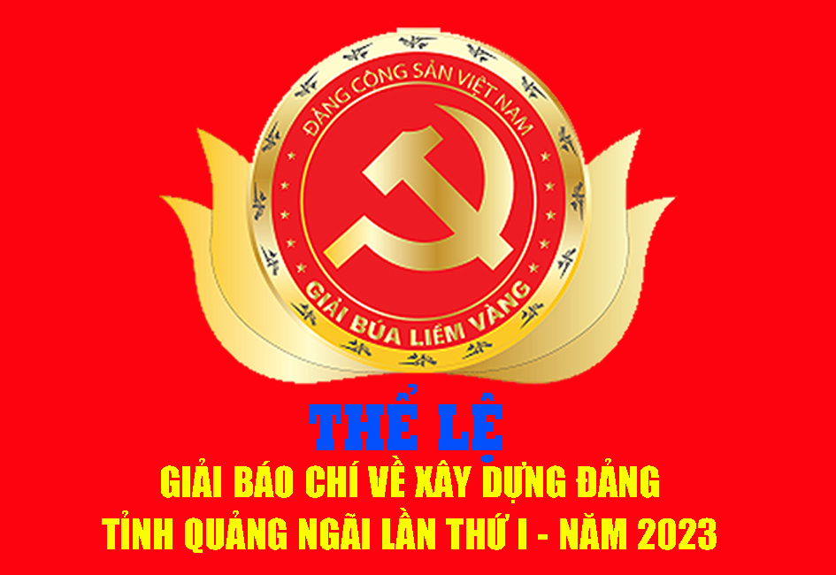 Thể lệ Giải báo chí về xây dựng Đảng (Giải Búa liềm vàng) tỉnh Quảng Ngãi lần thứ I - năm 2023